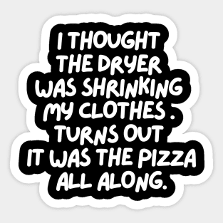 It was the pizza all along... Sticker